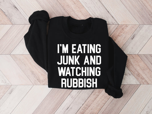 I'm Eating Junk and Watching Rubbish Graphic Tee or Sweatshirt